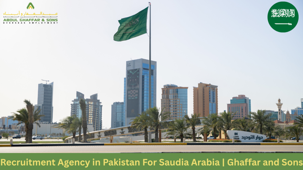 Recruitment Agency in Pakistan For Saudia Arabia Ghaffar and Sons