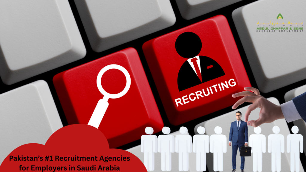Pakistan’s #1 Recruitment Agencies for Employers in Saudi Arabia abdul ghaffar and sons