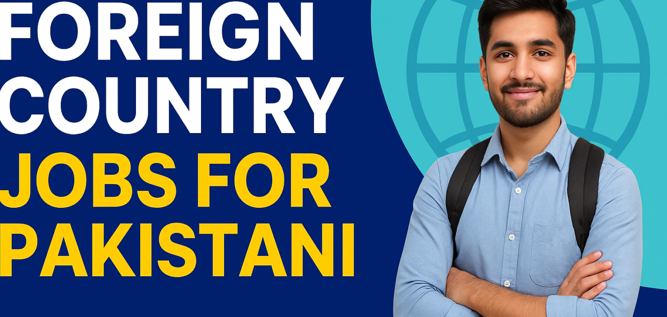 foreign country jobs for pakistani foreign country jobs for pakistani