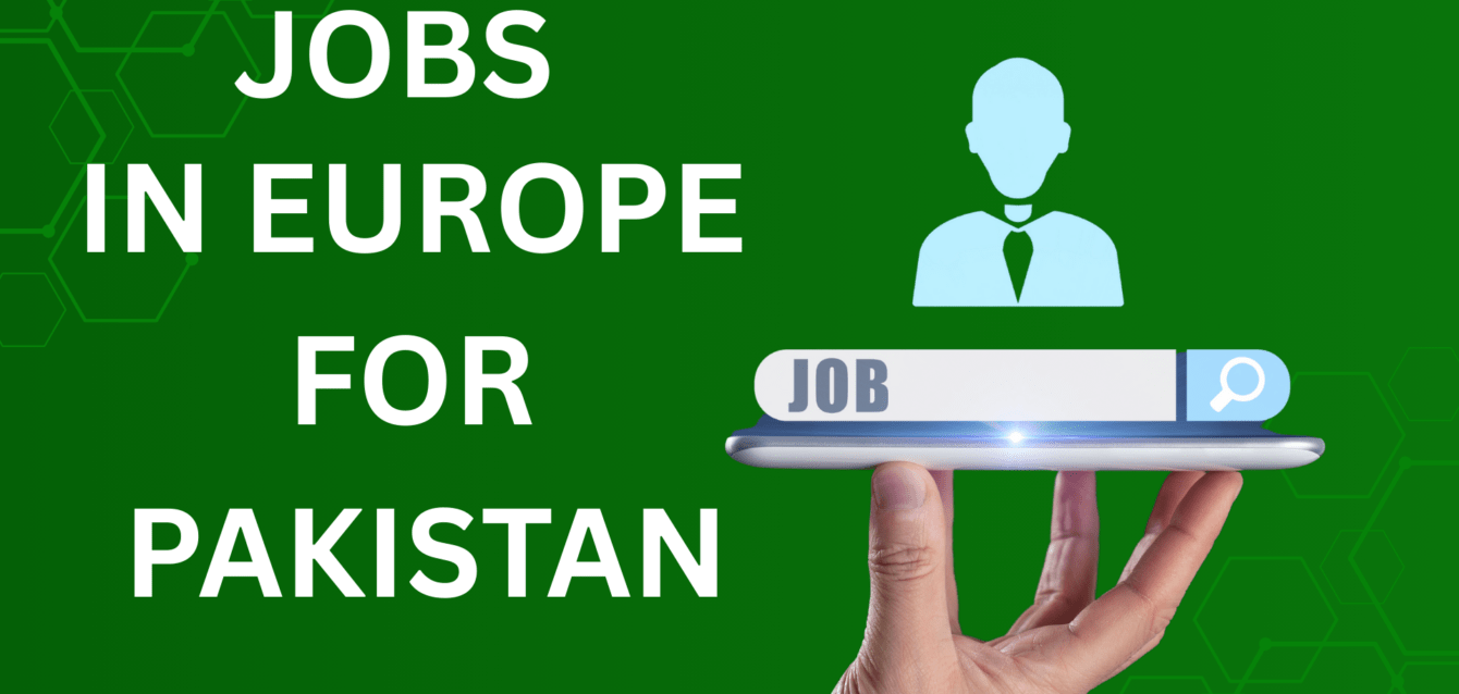 jobs in europe for pakistani jobs in europe for pakistani